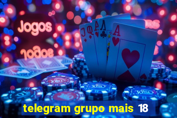 telegram grupo mais 18